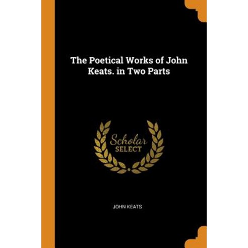 (영문도서) The Poetical Works of John Keats. in Two Parts Paperback, Franklin Classics, English, 9780342157310