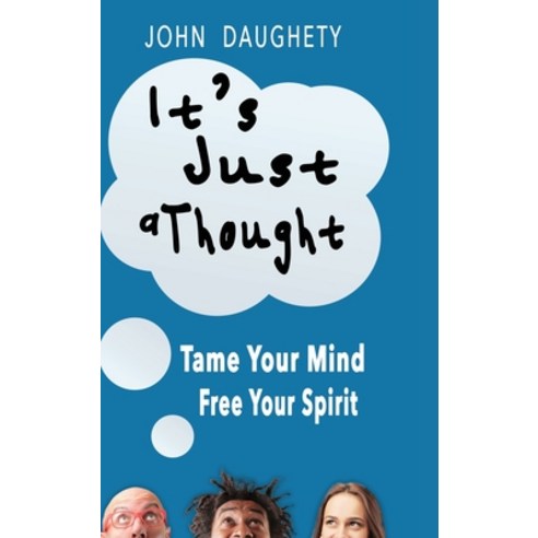 (영문도서) It''s Just a Thought: Tame Your Mind Free Your Spirit Hardcover, Bruised Fruits Media, LLC, English, 9798985588828
