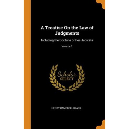 (영문도서) A Treatise On the Law of Judgments: Including the Doctrine of Res Judicata; Volume 1 Hardcover, Franklin Classics Trade Press, English, 9780344464638