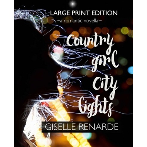 (영문도서) Country Girl City Lights Large Print Edition: A Romantic Novella Paperback, Independently Published, English, 9798620687367