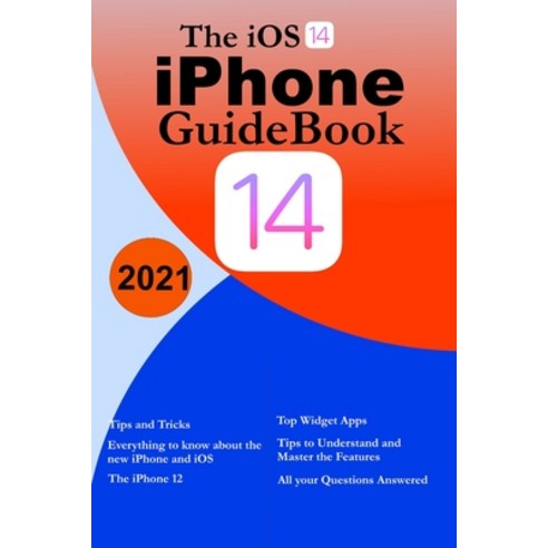 The ios 14 Guidebook: Everything you need to know about the new iPhone and iOS- Tips to Understand a... Paperback, Independently Published