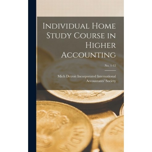 (영문도서) Individual Home Study Course in Higher Accounting; no. 1-12 Hardcover, Legare Street Press, English, 9781015384415