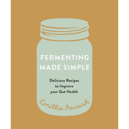 (영문도서) Fermenting Made Simple: Flavourful Recipes to Improve Your Gut Health Paperback, Touchwood Editions, English, 9781771513647