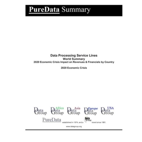 Data Processing Service Lines World Summary: 2020 Economic Crisis Impact on Revenues & Financials by... Paperback, Independently Published