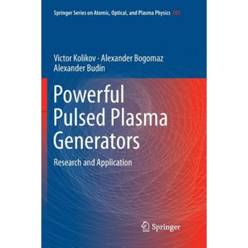 (영문도서) Powerful Pulsed Plasma Generators: Research and Application Paperback, Springer, English, 9783030070007