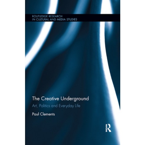 (영문도서) The Creative Underground: Art Politics and Everyday Life Paperback, Routledge, English, 9780367872878