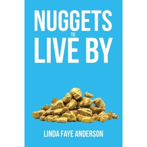 Nuggets to Live By Paperback, Christian Faith Publishing,..., English, 9781644925935