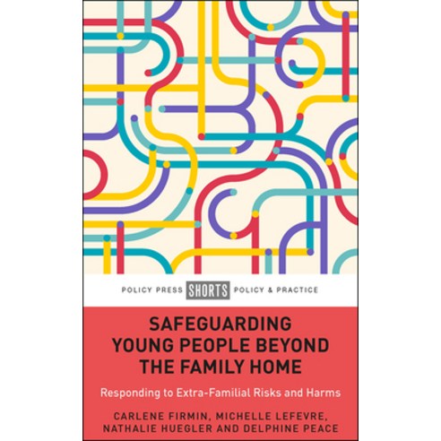 (영문도서) Safeguarding Young People Beyond the Family Home: Responding to Extra-Familial Risks and Harms Paperback, Policy Press, English, 9781447367253