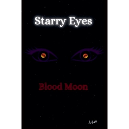 (영문도서) Starry Eyes: Blood Moon Paperback, J.J.J.W, English, 9798227764256