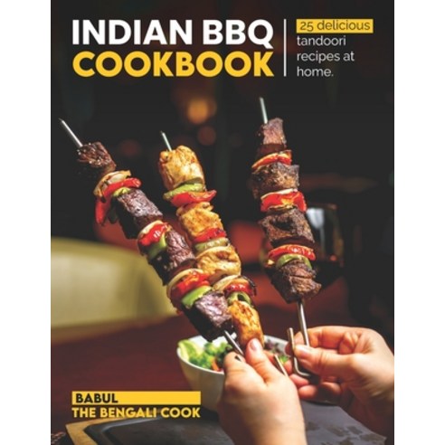 (영문도서) Indian BBQ Cookbook: Recreate 25 Delicious TANDOORI Recipes At Home Paperback, Independently Published, English, 9798393319434