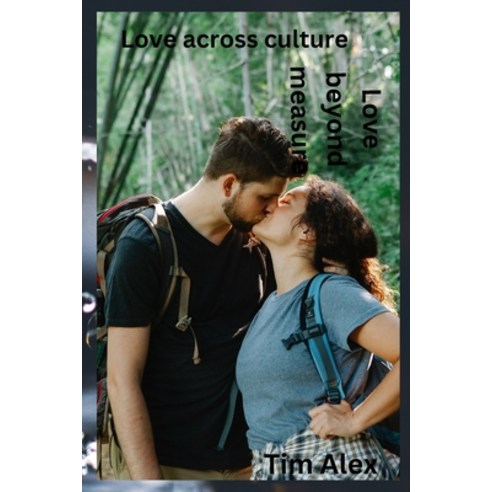 (영문도서) Love across culture: Love beyond measure Paperback, Independently Published, English, 9798399010663