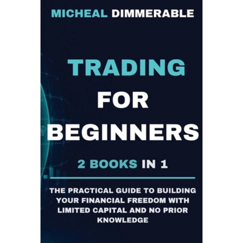 (영문도서) Trading for Beginners: The practical guide to building your financial freedom with limited ca... Paperback, Matteo Carrino, English, 9781802672442