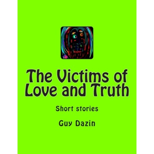 (영문도서) The Victims of Love and Truth: Short stories Paperback, Createspace Independent Pub..., English, 9781508470762