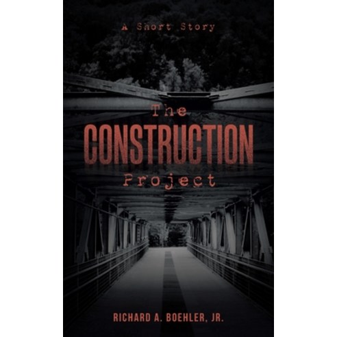 (영문도서) The Construction Project: A Short Story Paperback, Authorhouse, English, 9781665570206