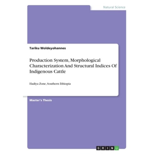 Production System Morphological Characterization And Structural Indices Of Indigenous Cattle: Hadiy... Paperback, Grin Verlag