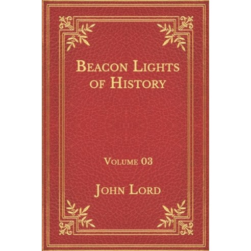 Beacon Lights of History: Volume 03 Paperback, Independently Published, English, 9798565845235