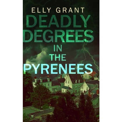 Deadly Degrees in the Pyrenees (Death in the Pyrenees Book 5) Hardcover, Blurb