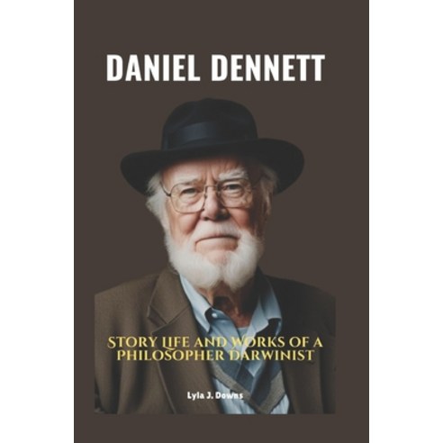 (영문도서) Daniel Dennett: Story Life and Works of a Philosopher Darwinist Paperback, Independently Published, English, 9798323609611