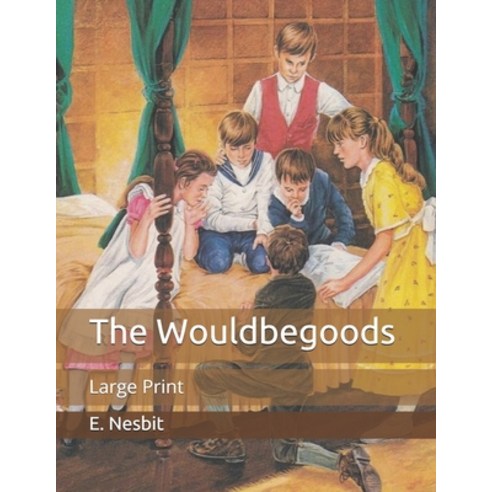 The Wouldbegoods: Large Print Paperback, Independently Published