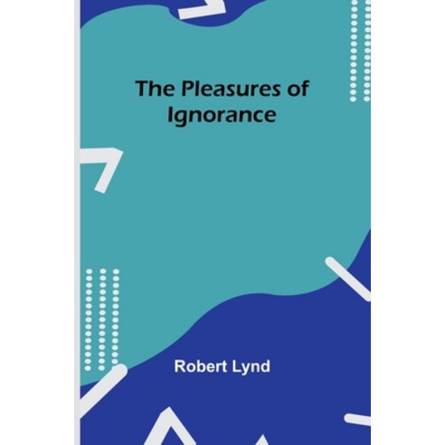 (영문도서) The Pleasures of Ignorance Paperback, Alpha Edition, English, 9789357918985