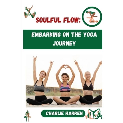 (영문도서) Soulful flow: embarking on the yoga journey Paperback, Independently Published, English, 9798852994615