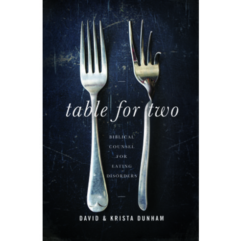 Table for Two: Biblical Counsel for Eating Disorders Paperback, New Growth Press, English, 9781645070740