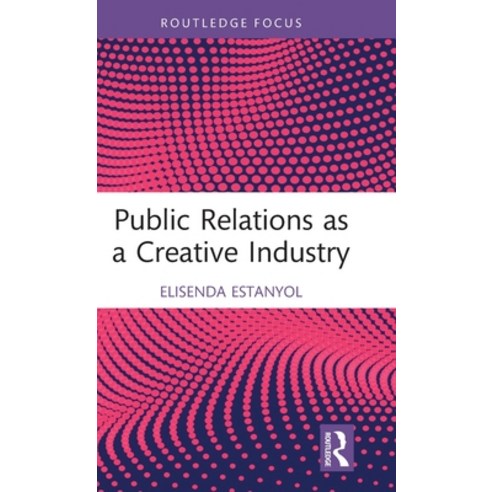 (영문도서) Public Relations as a Creative Industry Hardcover, Routledge, English, 9781032160481