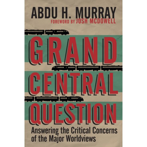 Grand Central Question: Answering the Critical Concerns of the Major Worldviews, Ivp Books
