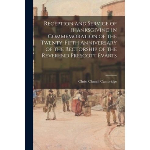 (영문도서) Reception and Service of Thanksgiving in Commemoration of the Twenty-fifth Anniversary of the... Paperback, Hassell Street Press, English, 9781013919428