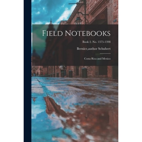 (영문도서) Field Notebooks: Costa Rica and Mexico; Book 2. No. 1375-1398 Paperback, Hassell Street Press, English, 9781014902443