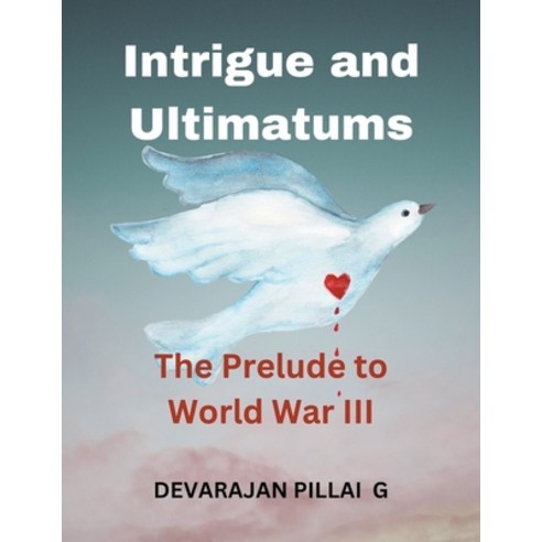(영문도서) Intrigue and Ultimatums: The Prelude to World War III Paperback, Devaraj, English, 9798224097579