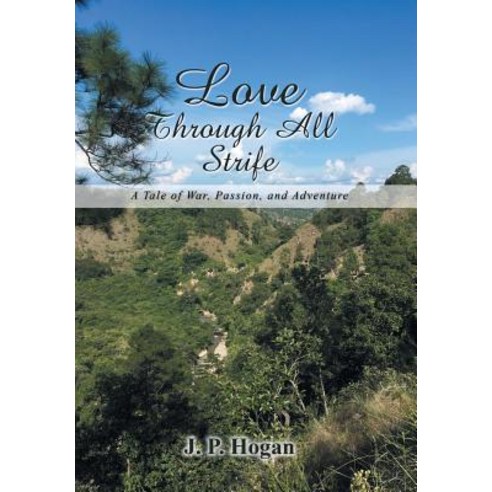 Love Through All Strife: A Tale of War Passion and Adventure Hardcover, Xlibris Us, English, 9781984548047