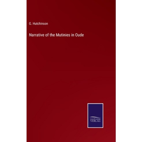 (영문도서) Narrative of the Mutinies in Oude Hardcover, Salzwasser-Verlag, English, 9783375140953