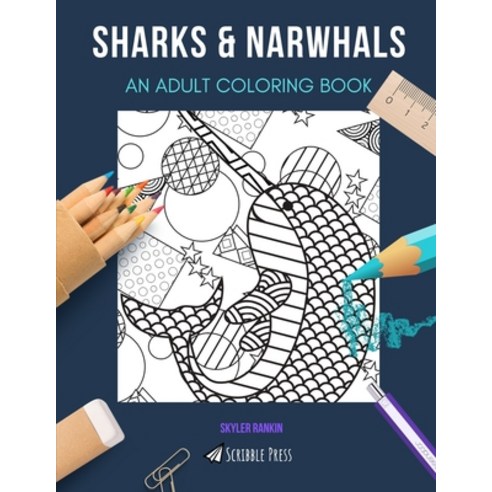 Sharks & Narwhals: AN ADULT COLORING BOOK: An Awesome Coloring Book For Adults Paperback, Independently Published