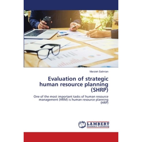 (영문도서) Evaluation of strategic human resource planning (SHRP) Paperback, LAP Lambert Academic Publis..., English, 9786203409789