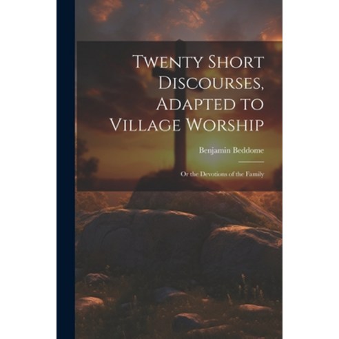(영문도서) Twenty Short Discourses Adapted to Village Worship: Or the Devotions of the Family Paperback, Legare Street Press, English, 9781022805705