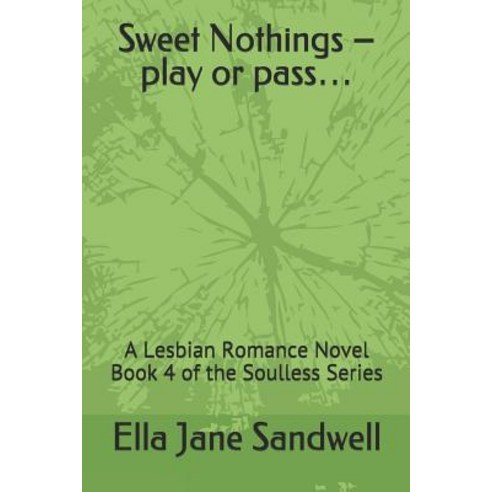 (영문도서) Sweet Nothings - play or pass...: A Lesbian Romance Novel Book 4 of the Soulless Series Paperback, Independently Published, English, 9781093261004