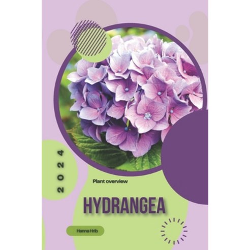 (영문도서) Hydrangea: Simply beginners guide Paperback, Independently Published, English, 9798883404602