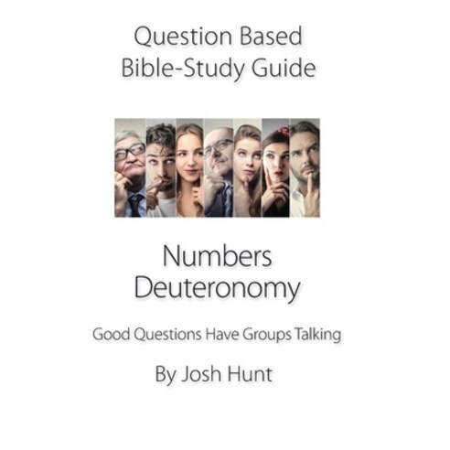 Question Based Bible Study Guide -- Numbers Deuteronomy: Good Questions Have Groups Talking Paperback, Independently Published, English, 9781694368416