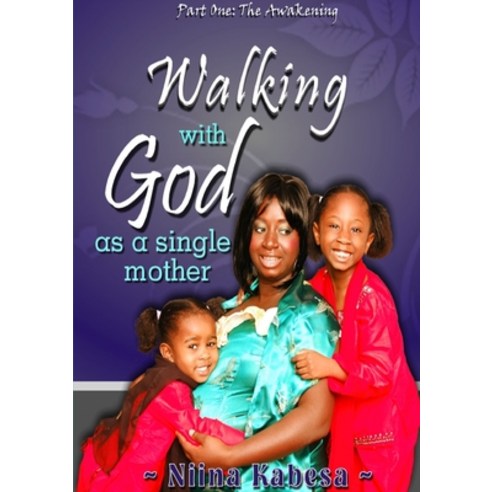 (영문도서) Walking with GOD as a single mother - Part1: The Awakening Paperback, Heaveneyes Ministry, English, 9781613647561