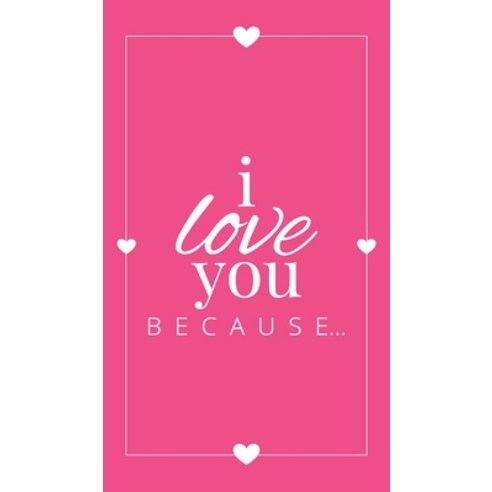 I Love You Because: A Pink Hardbound Fill in the Blank Book for Girlfriend Boyfriend Husband or W... Hardcover, Llama Bird Press, English, 9781636571539