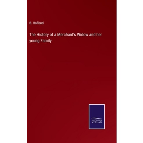 (영문도서) The History of a Merchant''s Widow and her young Family Hardcover, Salzwasser-Verlag, English, 9783752565553