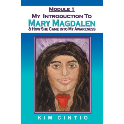 (영문도서) Module 1 My Introduction to Mary Magdalen & How She Came into My Awareness Paperback, Balboa Press, English, 9781982270612
