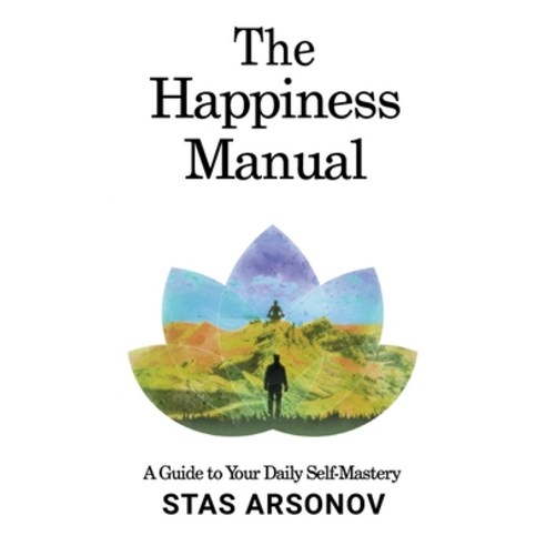 (영문도서) The Happiness Manual: A Guide to Your Daily Self-Mastery Paperback, New Degree Press, English, 9781636768144