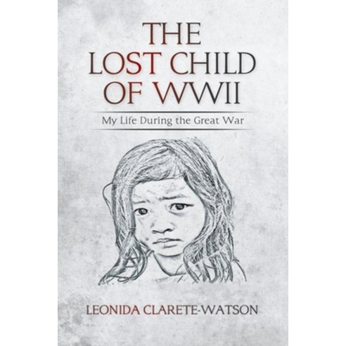 The Lost Child of WWII: My Life During the Great War Paperback, Writers Branding LLC