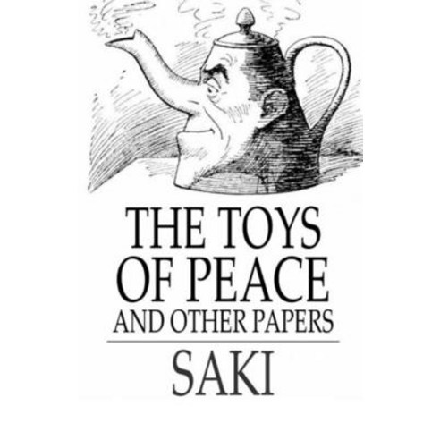 The Toys of Peace and Other Papers Illustrated Paperback, Independently Published, English, 9798730882300