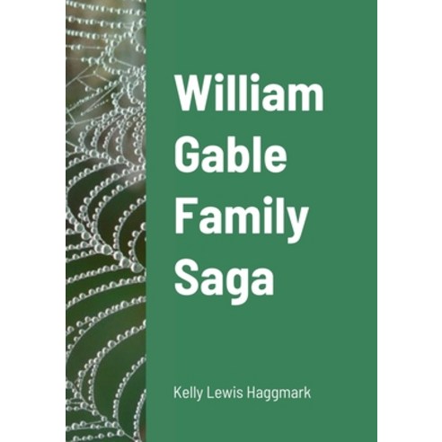 (영문도서) William Gable Family Saga Paperback, Lulu.com, English, 9781387457281