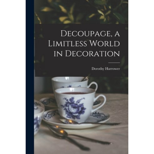 (영문도서) Decoupage a Limitless World in Decoration Paperback, Hassell Street Press, English, 9781013814402
