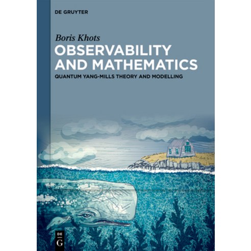 (영문도서) Observability and Mathematics: Quantum Yang-Mills Theory and Modelling Hardcover, de Gruyter, English, 9783111397351