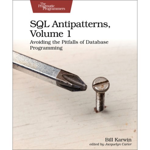 (영문도서) SQL Antipatterns Volume 1: Avoiding the Pitfalls of Database Programming Paperback, Pragmatic Bookshelf, English, 9781680508987